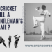Is Cricket still a gentleman’s game ?